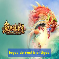 jogos de vestir antigos